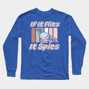 If It Flies It Spies Theory Birds Aren't Real Funny Long Sleeve T-Shirt